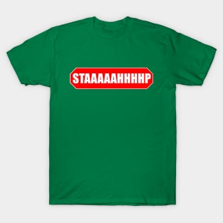 STAAAAAHHHHP SIGN T-Shirt